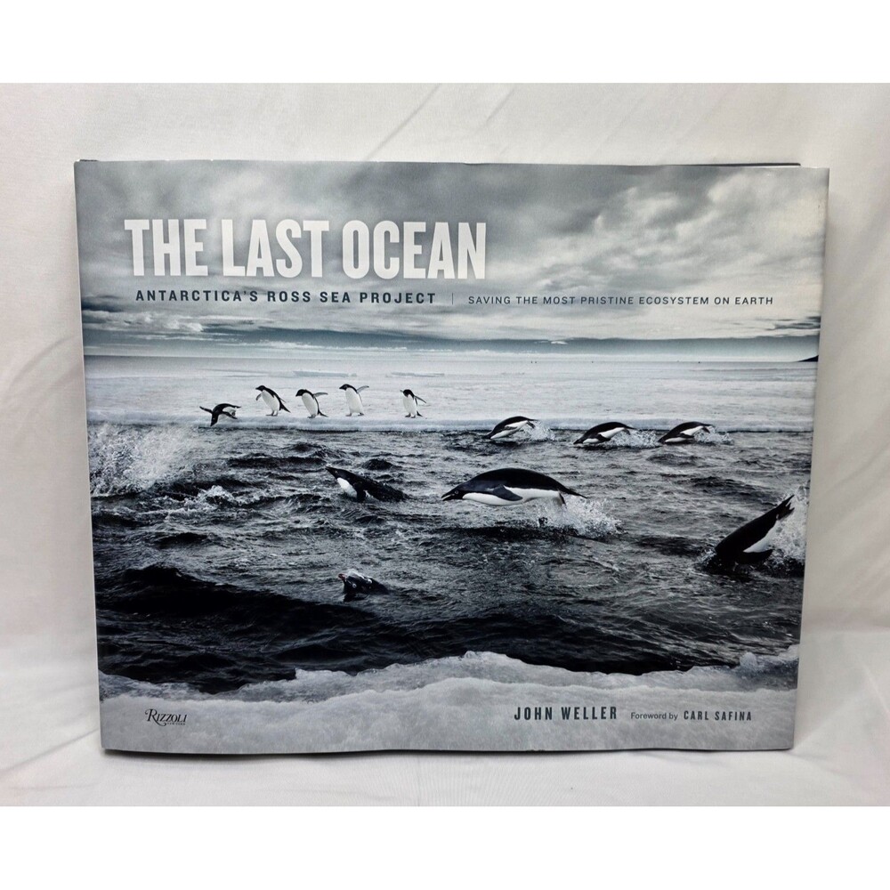 The Last Ocean: Antarctica's Ross Sea Project | John Weller | Rizzoli 2013